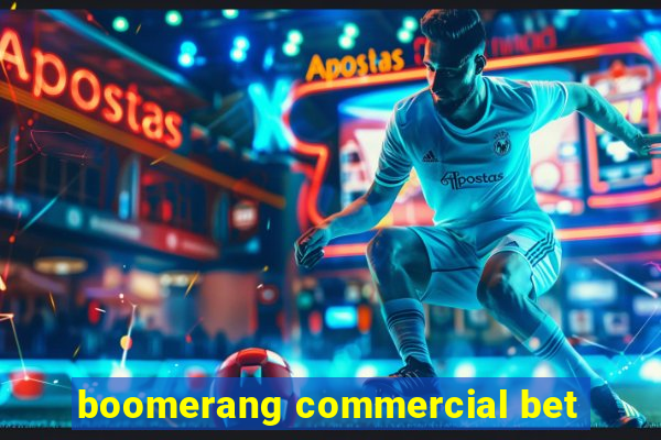 boomerang commercial bet